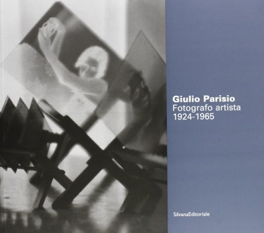 Couverture de Giulio Parisio fotografo artista 1924-1965