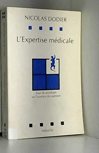 L'Expertise médicale : essai de sociologie sur l'exercice du jugement