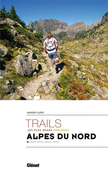 Couverture de Trails, les plus beaux parcours : Alpes du Nord : Haute-Savoie, Savoie, Isère