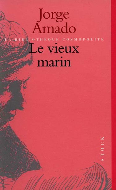 Le vieux marin ou Toute la vérité sur les fameuses aventures du commandant Vasco Moscoso de Aragon, capitaine au long cours