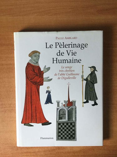 Le pèlerinage de vie humaine : le songe très chrétien de l'abbé Guillaume de Digulleville
