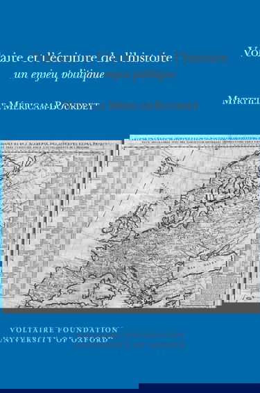 Voltaire Et L'écriture De L'histoire: Un Enjeu Politique