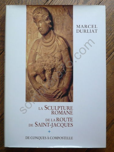 La sculpture romane de la route de Saint-Jacques de Conques à Compostelle