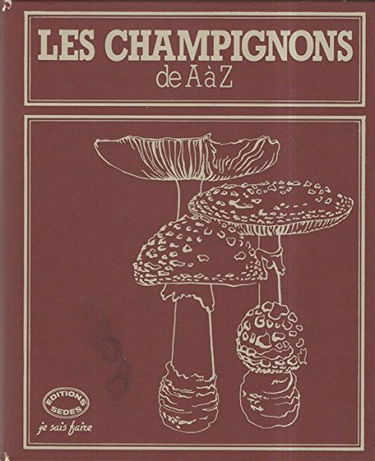 Les Champignons de A à Z (Je sais faire)