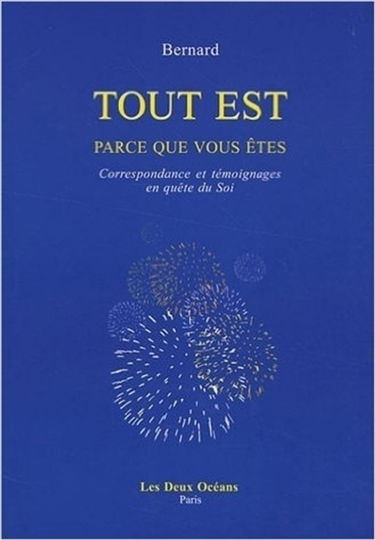 Tout est parce que vous êtes : correspondance et témoignages en quête du soi