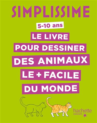 Simplissime : le livre pour dessiner des animaux le + facile du monde : 5-10 ans
