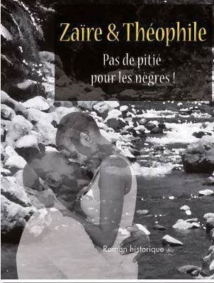 Zaïre & Théophile. Pas de pitié pour les nègres