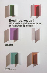 Eveillez-vous ! : miracle de la pleine conscience et révolution spirituelle
