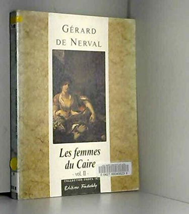 Les femmes du Caire : in Voyage en Orient de 1843