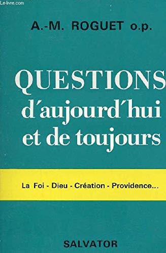 Questions d'aujourd'hui et de toujours : la foi, Dieu, création, providence