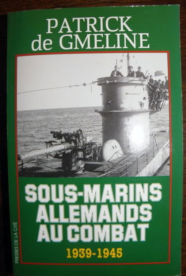 Sous marins allemands au combat 1939-1945