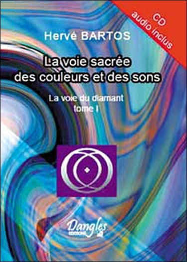 La voie du diamant. Vol. 1. La voie sacrée des couleurs et des sons