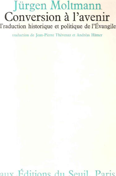 Conversion à l'avenir : Traduction historique et politique de l'Evangile
