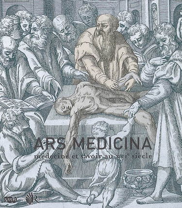 Ars medicina : exposition, Ecouen, Bibliothèque du Connétable, Musée de la Renaissance, château d'Ecouen, 3 avril-7 juillet 2008