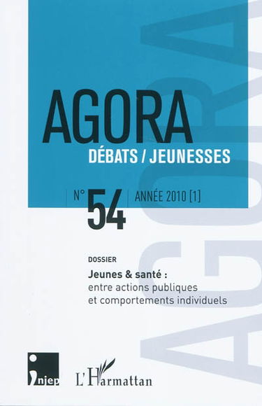 Agora débats jeunesse, n° 54. Jeunes & santé : entre actions publiques et comportements individuels