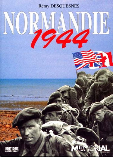 Normandie 1944 : le débarquement, la bataille de Normandie, la vie quotidienne