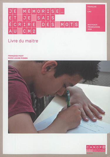 Je mémorise... et je sais écrire des mots au CM2 : livre du maître : nouveaux programmes 2016