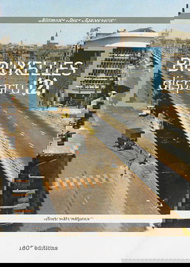 Bruxelles disparu : bâtiments, rues, espaces verts. Vol. 2