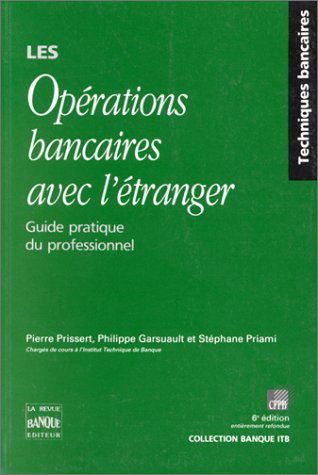 Les opérations bancaires avec l'étranger, 6e édition. Guide pratique du professionnel