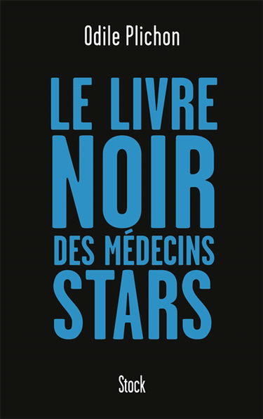 Le livre noir des médecins stars