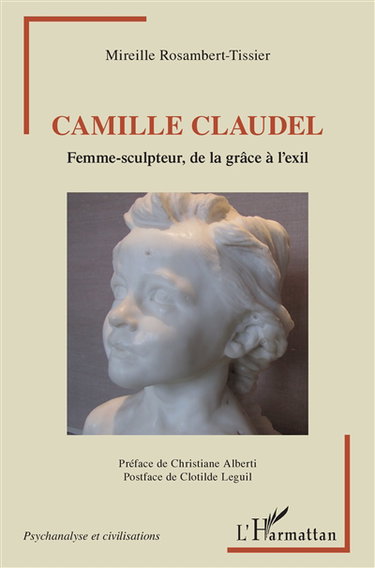 Couverture de Camille Claudel : femme-sculpteur, de la grâce à l'exil