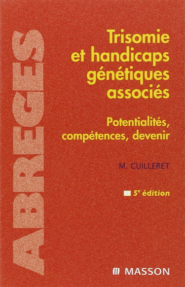 Trisomie et handicaps génétiques associés : potentialités, compétences, devenir