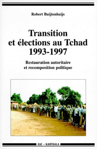 Transition et élections au Tchad 1993-1997 : restauration autoritaire et recomposition politique