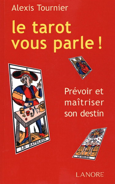 Le tarot vous parle ! : les 22 lames majeures, le tirage en croix