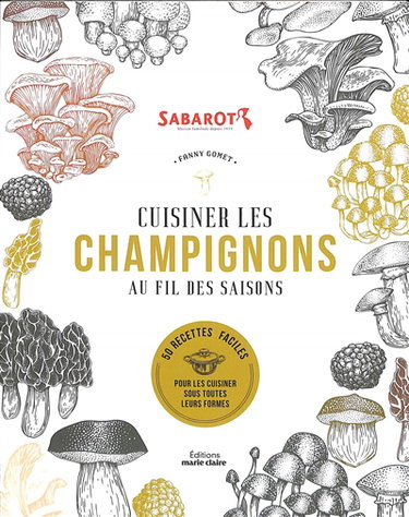 Couverture de Cuisiner les champignons au fil des saisons : 50 recettes faciles pour les cuisiner sous toutes leurs formes