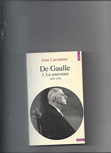 De Gaulle. Vol. 3. Le Souverain : 1959-1970