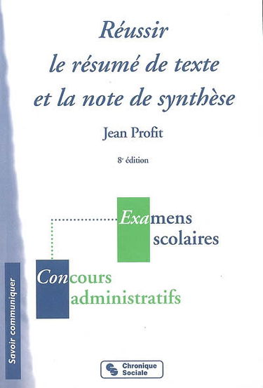 Réussir le résumé de texte et la note de synthèse : examens scolaires, concours administratifs