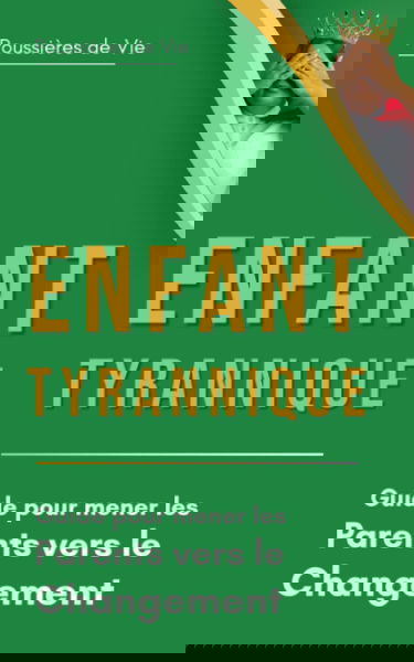 Enfant Tyrannique : Guide pour mener les Parents vers le Changement