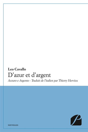 D'azur et d'argent : (Azzuro e Argento) : Traduit de l'italien par Thierry Hervieu