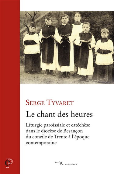 Le chant des heures : liturgie paroissiale et catéchèse dans le diocèse de Besançon du concile de Trente à l'époque contemporaine