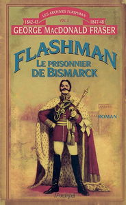 Flashman. Vol. 2. Le prisonnier de Bismark : archives Flashman 1842-1843 et 1847-1848