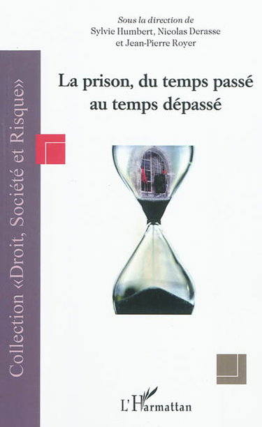 Couverture de La prison, du temps passé au temps dépassé