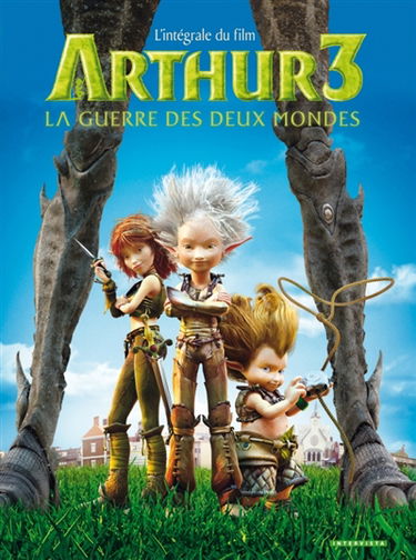 Arthur 3 : la guerre des deux mondes : l'intégrale du film