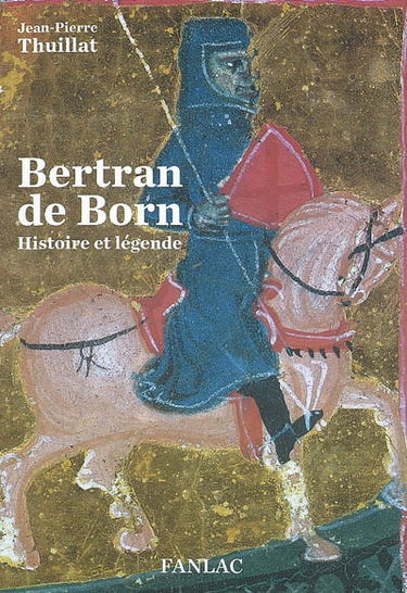 Bertran de Born : histoire et légende