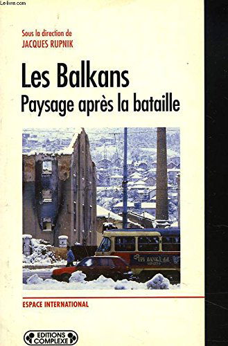 Les Balkans : paysage après la bataille