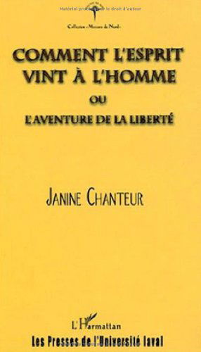 Comment l'esprit vint a l'homme ou l'aventure de la liberte