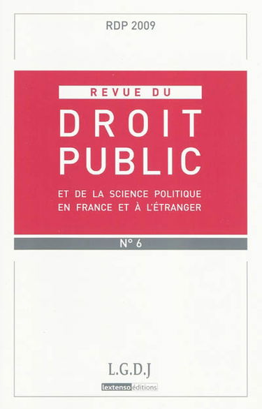Revue du droit public et de la science politique en France et à l'étranger, n° 6 (2009)