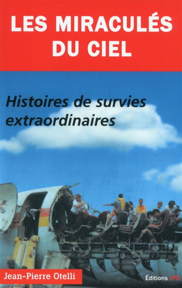 Les miraculés du ciel : histoires de survies extraordinaires