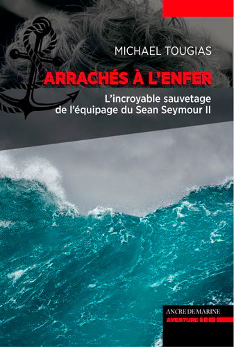 Arrachés à l'enfer : l'incroyable sauvetage des naufragés du Sean Seymour II