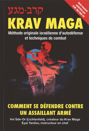 Couverture de Krav maga : comment se défendre contre un assaillant armé : méthode originale israélienne d'autodéfense et techniques de combat