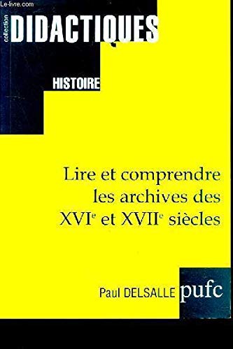 Lire Et Comprendre Les Archives Des Xvie Et Xviie Siecles