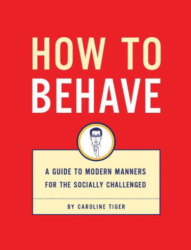 Couverture de How to Behave: A Guide to Modern Manners for the Socially Challenged