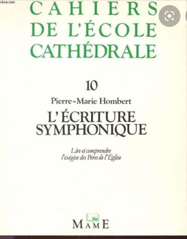 L'Ecriture symphonique : lire et comprendre l'exégèse des Pères de l'Eglise