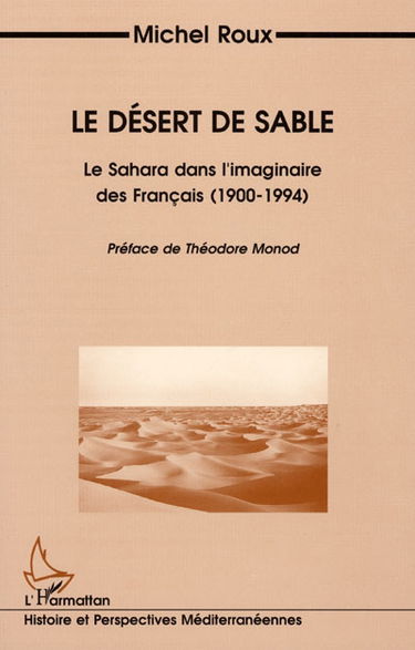 Le désert de sable : le Sahara dans l'imaginaire des Français (1900-1994)