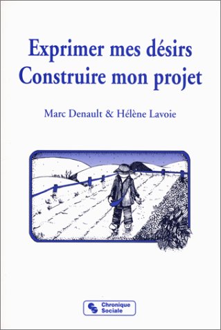 Couverture de Exprimer mes désirs, construire mon projet