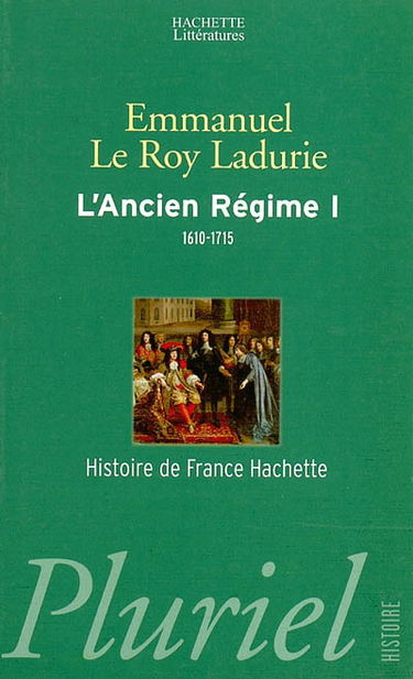 L'Ancien Régime. Vol. 1. L'absolutisme en vrai grandeur, 1610-1715